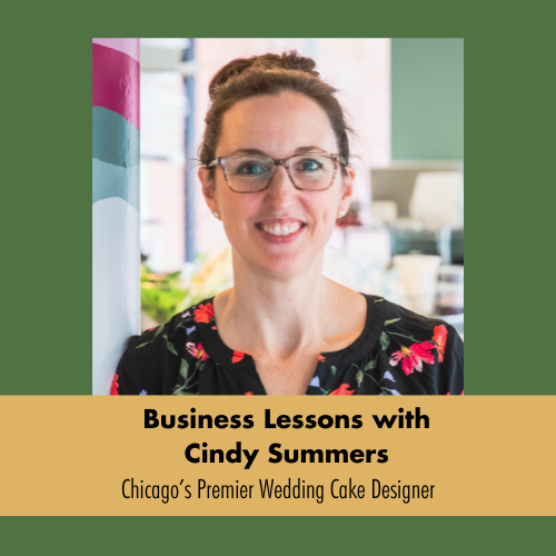 Business Lessons with Cindy Summers – Chicago’s Premier Wedding Cake Designer